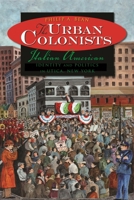 The Urban Colonists: Italian American Identity and Politics in Utica, New York 081563238X Book Cover