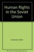 Human Rights in the Soviet Union 0862320194 Book Cover