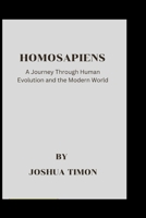 Homosapiens: A Journey Through Human Evolution And A Modern World B0BSY14JK7 Book Cover