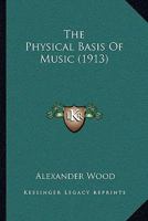 The Physical Basis Of Music 1022344196 Book Cover