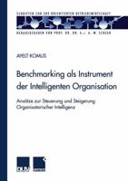 Benchmarking ALS Instrument Der Intelligenten Organisation: Ansatze Zur Steuerung Und Steigerung Organisatorischer Intelligenz 3824490714 Book Cover