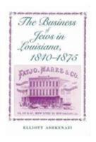 The Business Of Jews In Louisiana 1840-1875 0817303189 Book Cover