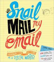 Snail Mail My Email: Handwritten Letters in a Digital World 1402273827 Book Cover