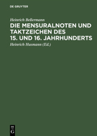 Die Mensuralnoten Und Taktzeichen Des 15. Und 16. Jahrhunderts 311000884X Book Cover