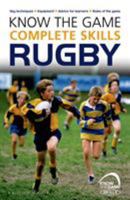 Know the Game: Complete skills: Rugby 1472919602 Book Cover