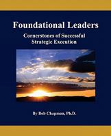 Foundational Leaders: Cornerstones of Successful Strategic Execution 098422730X Book Cover