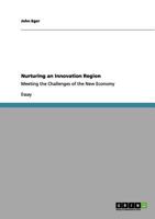 Nurturing an Innovation Region: Meeting the Challenges of the New Economy 3656138516 Book Cover