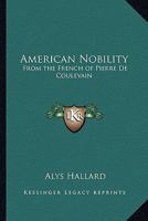 American Nobility: From the French of Pierre De Coulevain 1417984392 Book Cover