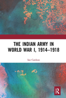 The Indian Army in World War I, 1914-1918 1032654031 Book Cover