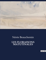 Les Floraisons Matutinales (French Edition) B0CN41CFSJ Book Cover