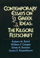 Contemporary Essays on Greek Ideas: The Kilgore Festschrift 0918954460 Book Cover