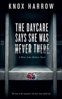 The Daycare Says She Was Never There (Briar Lake Mothers) B0HF721MCC Book Cover