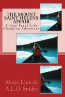 The Mount Saint Helens Affair: A Joan Freed Life Changing Adventure 1530527597 Book Cover