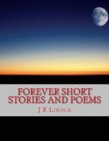 Forever Short Stories and Poems 1495245217 Book Cover