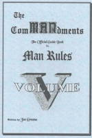 The ComMANsments; The Official Guide Book to Man Rules, volume V 1105267199 Book Cover