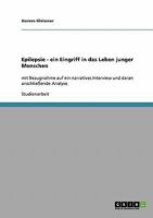 Epilepsie - ein Eingriff in das Leben junger Menschen: mit Bezugnahme auf ein narratives Interview und daran anschlie�ende Analyse 3638814335 Book Cover