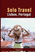 Solo Travel: Lisbon, Portugal B0FCFS89BJ Book Cover