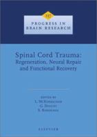 Spinal Cord Trauma: Regeneration, Neural Repair and Functional Recovery (Progress in Brain Research) 0444508171 Book Cover