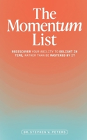 The Momentum List: Rediscover Your Ability to Delight in Time, Rather Than Be Mastered by It B0DWKYVVGQ Book Cover