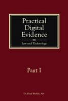 Practical Digital Evidence - Part I: Law and Technology 1505313961 Book Cover