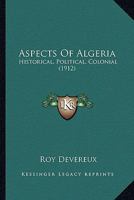 Aspects Of Algeria: Historical, Political, Colonial 1360436057 Book Cover