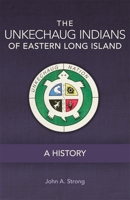 The Unkechaug Indians of Eastern Long Island: A History (Volume 269) 0806154136 Book Cover