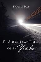 El Ángulo Abierto de la Noche 1512247324 Book Cover