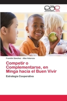 Competir o Complementarse, en Minga hacia el Buen Vivir 6202108266 Book Cover
