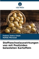Stoffwechselauswirkungen von mit Pestiziden belasteten Kartoffeln (German Edition) 6209845495 Book Cover