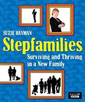 Stepfamilies: Surviving and Thriving in a New Family 0743276019 Book Cover