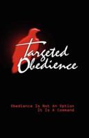 Targeted Obedience 1425127584 Book Cover