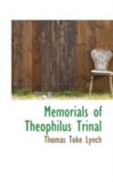 Memorials of Theophilus Trinal 3337094317 Book Cover