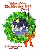 Tales of the Clubhouse Cat (Cont.): A Christmas Tale at That 0962487589 Book Cover