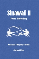 Sinawali II - Flow & Anwendung: Anpassung · Übergänge · Freiheit (Kali und Flow - Prinzipien, Drills & Flow der Filipino Martial Arts) (German Edition) B0GT16HNN1 Book Cover