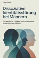 Dissoziative Identitätsstörung bei Männern: Ein praktischer Leitfaden zur Traumatherapie und emotionalen Heilung B0G3W77G4Q Book Cover