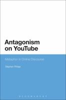 Antagonism on YouTube: Metaphor in Online Discourse 1474275370 Book Cover