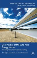 Geo-Politics of the Euro-Asia Energy Nexus: The European Union, Russia and Turkey 0230252613 Book Cover