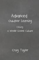 Advanced Outdoor Learning - Creating a Whole-School Culture 1291033912 Book Cover