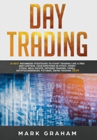 Day Trading: 10 Best Beginners Strategies to Start Trading Like A Pro and Control Your Emotions in Stock, Penny Stock, Real Estate, Options Trading, Forex, Cryptocurrencies, Futures, Swing Trading 1922320706 Book Cover