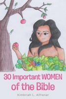 30 Important WOMEN of the Bible 1641404906 Book Cover
