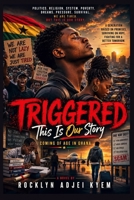 TRIGGERED ; THIS IS OUR STORY B0H4T7LJ3T Book Cover