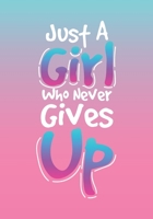 90 Day Food Journal And Fitness Tracker: Just A Girl Who Never Gives Up: Track Measurements, Weight Loss, Meals, Habits And Exercise 1676066020 Book Cover