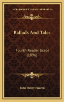 Ballads and Tales: Fourth Reader Grade 1533479925 Book Cover