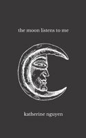 the moon listens to me B08VVQ4Y3K Book Cover