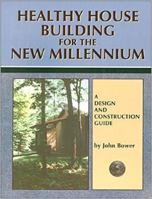 Healthy House Building for the New Millennium 0963715623 Book Cover