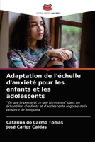 Adaptation de l'échelle d'anxiété pour les enfants et les adolescents: "Ce que je pense et ce que je ressens" dans un échantillon d'enfants et ... de la province de Benguela 6203400939 Book Cover