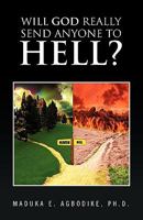 Will God Really Send Anyone to Hell? 1450058434 Book Cover