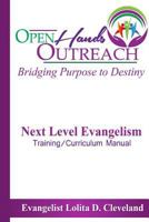 Next Level Evangelism Training and Curriculum Manual: Bridging Purpose to Destiny 1499704844 Book Cover