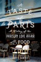 A Taste of Paris: A History of the Parisian Love Affair with Food 1250082935 Book Cover