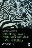 Rethinking Power, Institutions and Ideas in World Politics: Whose Ir? 0415706742 Book Cover